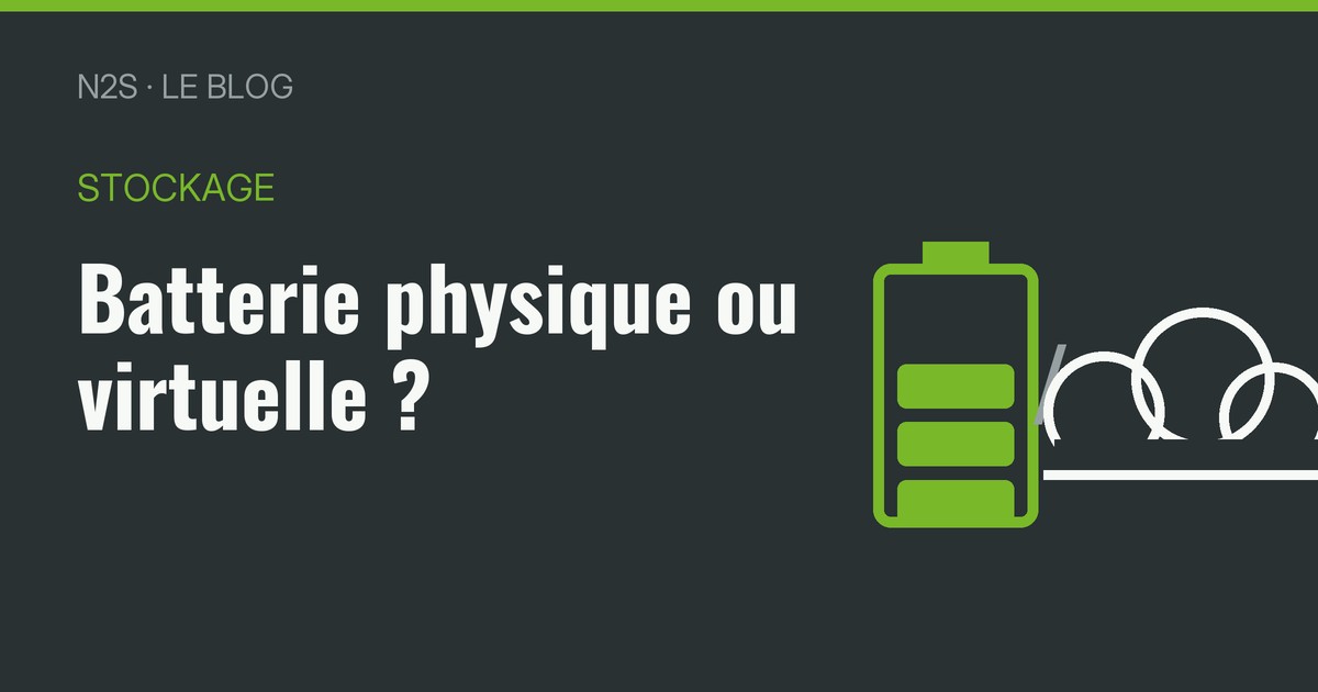 Batterie physique ou batterie virtuelle : le vrai comparatif 2026