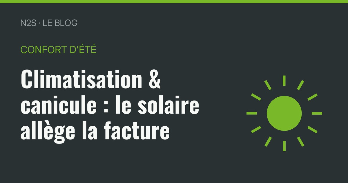 Climatisation et canicule : comment le solaire allège votre consommation